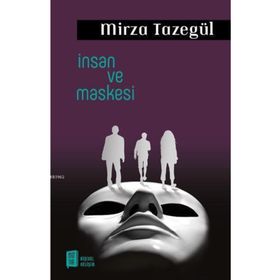 İnsan Ve Maskesi - Mirza Tazegül
