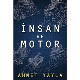 İnsan ve Motor - Ahmet Yayla