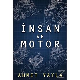 İnsan ve Motor - Ahmet Yayla