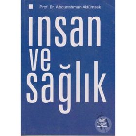 İNSAN VE SAĞLIK - ABDURRAHMAN AKTÜMSEK