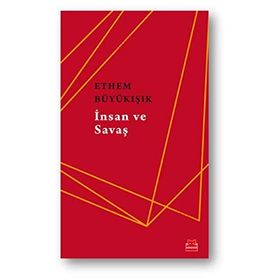 İnsan Ve Savaş - Ethem Büyükışık