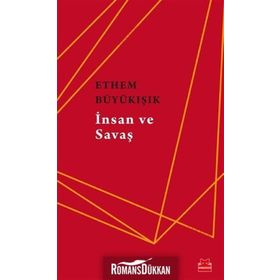 İnsan Ve Savaş - Ethem Büyükışık