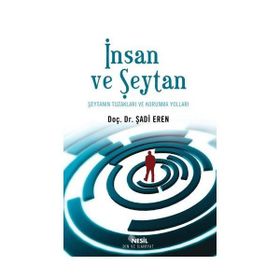 İNSAN VE ŞEYTAN ŞEYTANIN TUZAKLARI VE KORUNMA YOLLARI - SADI EREN