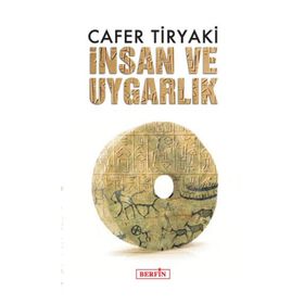 İNSAN VE UYGARLIK - CAFER TIRYAKI