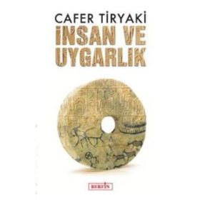 İNSAN VE UYGARLIK - CAFER TIRYAKI