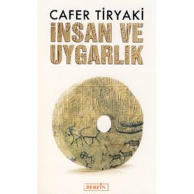 İNSAN VE UYGARLIK - CAFER TIRYAKI