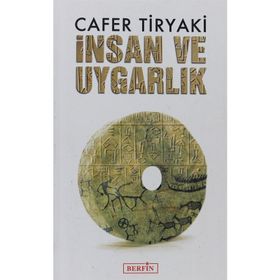 İNSAN VE UYGARLIK - CAFER TIRYAKI