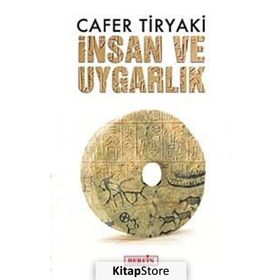 İNSAN VE UYGARLIK - CAFER TIRYAKI