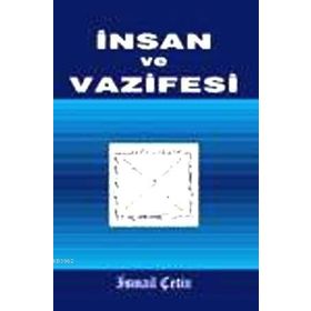İnsan ve Vazifesi - İsmail Çetin
