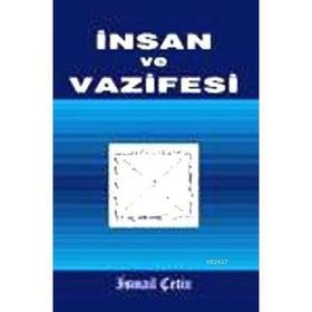 İnsan ve Vazifesi - İsmail Çetin