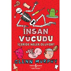 İnsan Vücudu - İçeride Neler Oluyor? - Glenn Murphy