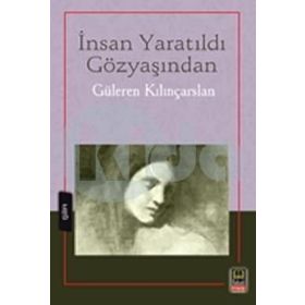 İnsan Yaratıldı Gözyaşından - Güleren Kılınçarslan