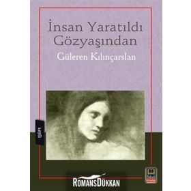 İnsan Yaratıldı Gözyaşından - Güleren Kılınçarslan