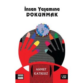 İNSAN YAŞAMINA DOKUNMAK - AHMET KATIKSIZ