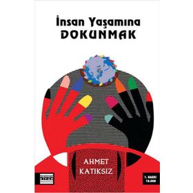 İNSAN YAŞAMINA DOKUNMAK - AHMET KATIKSIZ