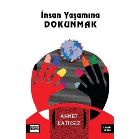İNSAN YAŞAMINA DOKUNMAK - AHMET KATIKSIZ
