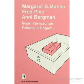 İnsan Yavrusunun Psikolojik Doğumu - Margaret S. Mahler Fred Pine Anni Bergman