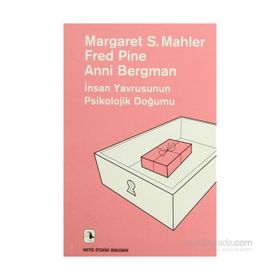İnsan Yavrusunun Psikolojik Doğumu - Margaret S. Mahler Fred Pine Anni Bergman