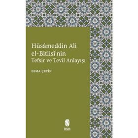 İnsan Yayınları Hüsameddin Ali el-Bitlisi'nin Tefsir ve Tevil Anlayışı