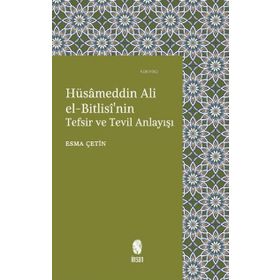 İnsan Yayınları Hüsameddin Ali el-Bitlisi'nin Tefsir ve Tevil Anlayışı