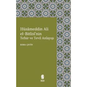 İnsan Yayınları Hüsameddin Ali el-Bitlisi'nin Tefsir ve Tevil Anlayışı