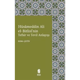 İnsan Yayınları Hüsameddin Ali el-Bitlisi'nin Tefsir ve Tevil Anlayışı