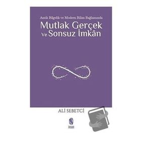 İnsan Yayınları Mutlak Gerçek ve Sonsuz İmkân