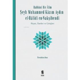 İnsan Yayınları Rabbânî Bir Âlim: Şeyh Muhammed Kâzım Aydın el-Hâlidî en-Nakşibendî