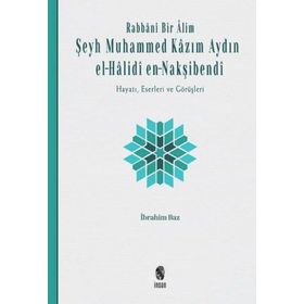 İnsan Yayınları Rabbânî Bir Âlim: Şeyh Muhammed Kâzım Aydın el-Hâlidî en-Nakşibendî