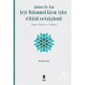 İnsan Yayınları Rabbânî Bir Âlim: Şeyh Muhammed Kâzım Aydın el-Hâlidî en-Nakşibendî