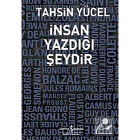 İNSAN YAZDIĞI ŞEYDİR - TAHSIN YÜCEL