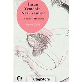 İNSAN YEMENIN NESI YANLIŞ? 33 FELSEFI MUAMMA - PETER CAVE