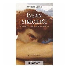 İnsan Yıkıcılığı - Soykırım ve İnsan Zulmünün Kökenleri - Anthony Storr