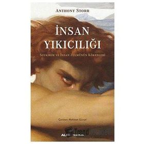 İnsan Yıkıcılığı - Soykırım ve İnsan Zulmünün Kökenleri - Anthony Storr