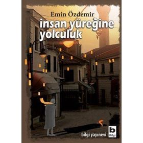 İNSAN YÜREĞİNE YOLCULUK - EMIN ÖZDEMİR