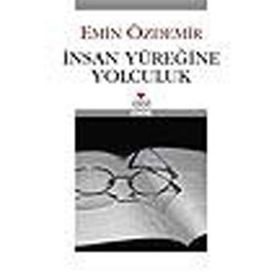 İNSAN YÜREĞİNE YOLCULUK - EMIN ÖZDEMİR