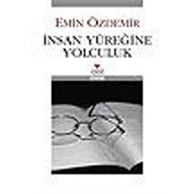 İNSAN YÜREĞİNE YOLCULUK - EMIN ÖZDEMİR