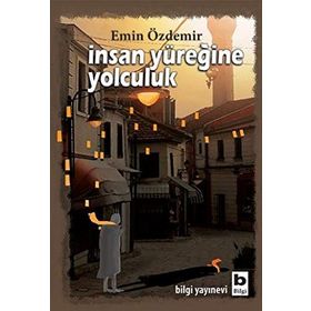 İNSAN YÜREĞİNE YOLCULUK - EMIN ÖZDEMİR