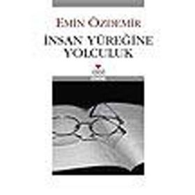 İNSAN YÜREĞİNE YOLCULUK - EMIN ÖZDEMİR
