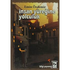 İNSAN YÜREĞİNE YOLCULUK - EMIN ÖZDEMİR