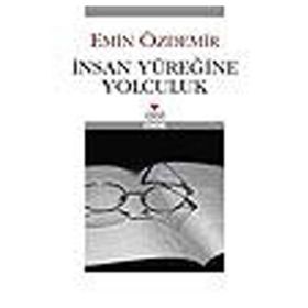 İNSAN YÜREĞİNE YOLCULUK - EMIN ÖZDEMİR