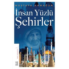 İNSAN YÜZLÜ ŞEHİRLER - MUSTAFA ARMAĞAN