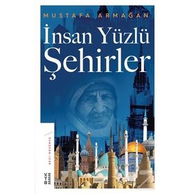 İNSAN YÜZLÜ ŞEHİRLER - MUSTAFA ARMAĞAN