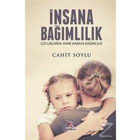 İnsana Bağımlılık / Cahit Soylu / Ekinoks Yayın Grubu