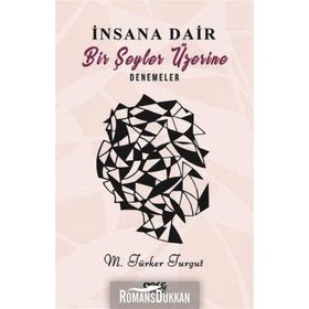 İnsana Dair Birşeyler Üzerine Denemeler - M. Türker Turgut