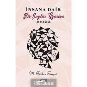 İnsana Dair Birşeyler Üzerine Denemeler - M. Türker Turgut