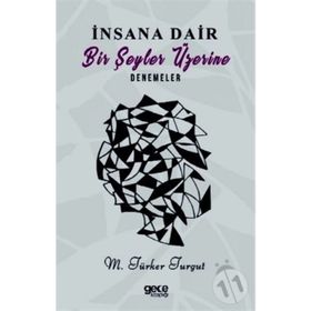 İnsana Dair Birşeyler Üzerine Denemeler - M. Türker Turgut