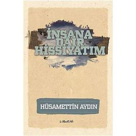 İnsana Dair Hissiyatım - Hüsamettin Aydın