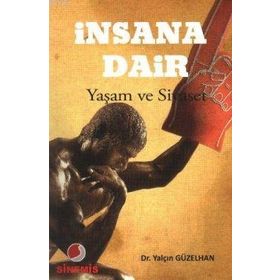 İNSANA DAIR YAŞAM VE SIYASET - YALÇIN GÜZELHAN