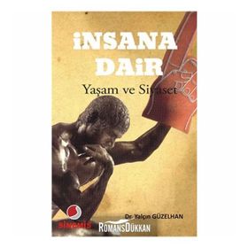 İNSANA DAIR YAŞAM VE SIYASET - YALÇIN GÜZELHAN